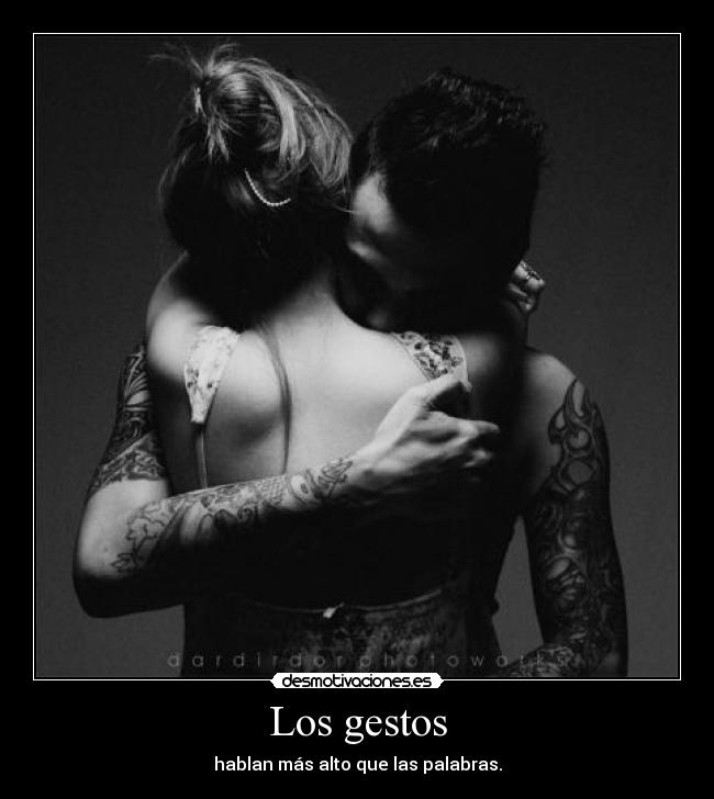Los gestos - hablan más alto que las palabras.