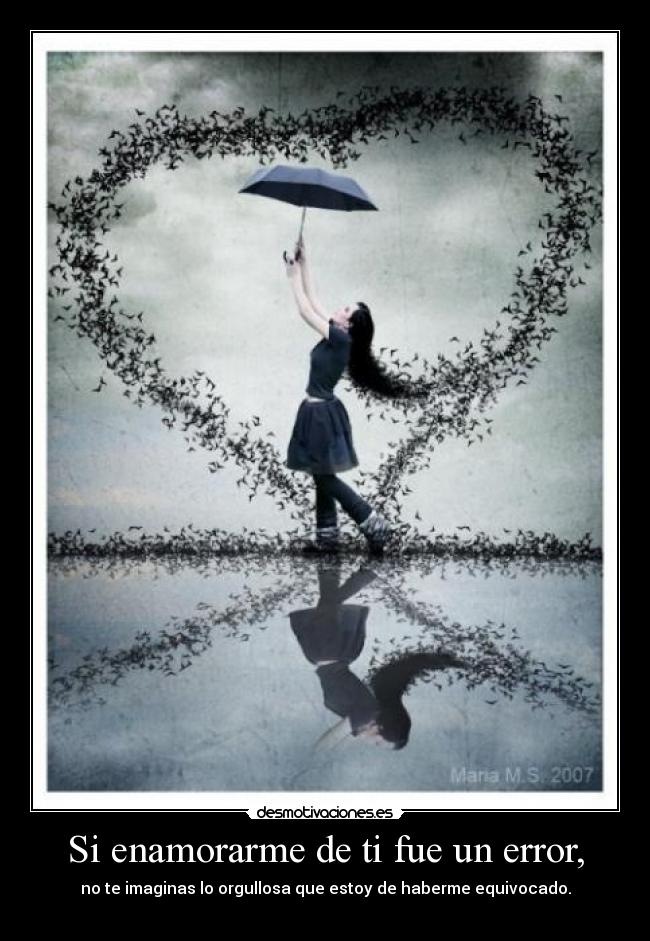 Si enamorarme de ti fue un error, - 
