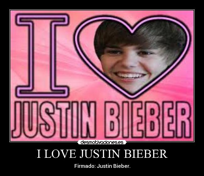 I LOVE JUSTIN BIEBER -
