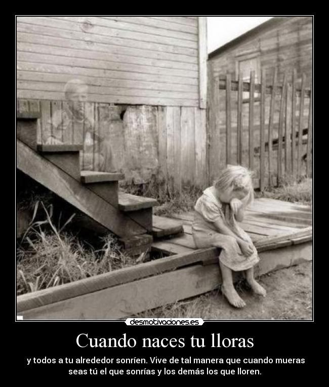 Cuando naces tu lloras - 