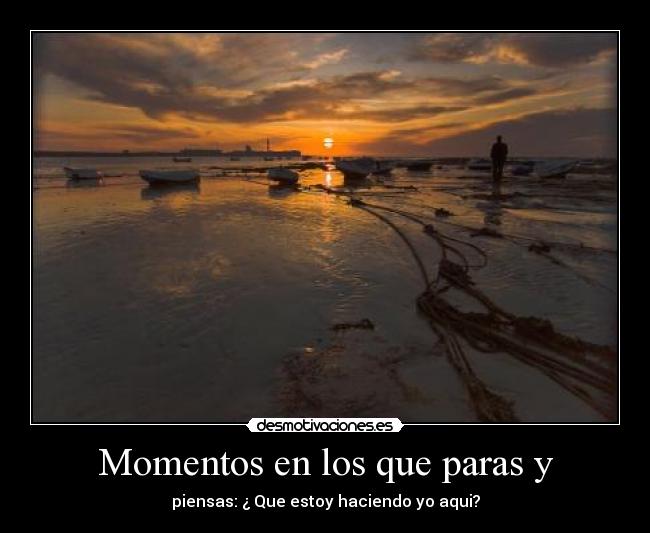 Momentos en los que paras y - 