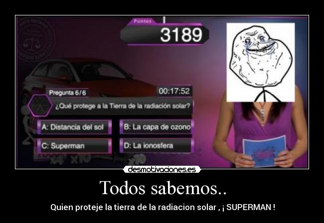 Todos sabemos.. - Quien proteje la tierra de la radiacion solar , ¡ SUPERMAN !