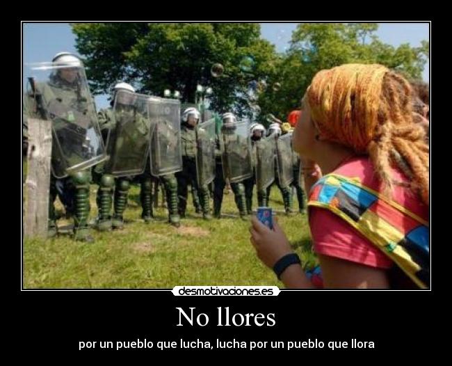 No llores - por un pueblo que lucha, lucha por un pueblo que llora