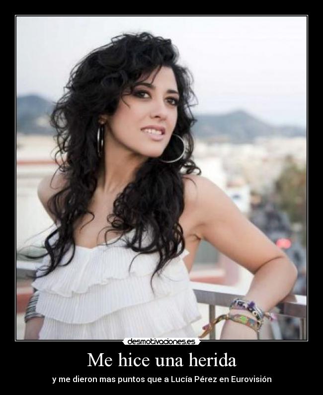 Me hice una herida - y me dieron mas puntos que a Lucía Pérez en Eurovisión