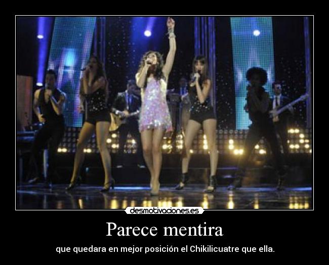Parece mentira - que quedara en mejor posición el Chikilicuatre que ella.