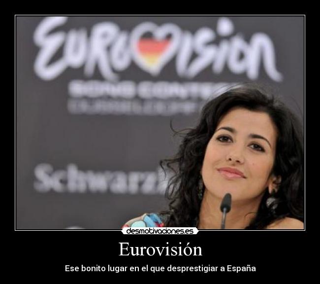 Eurovisión - Ese bonito lugar en el que desprestigiar a España