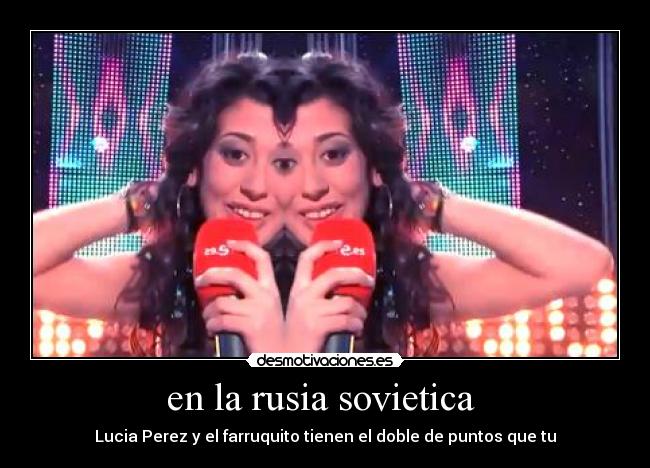 en la rusia sovietica - Lucia Perez y el farruquito tienen el doble de puntos que tu