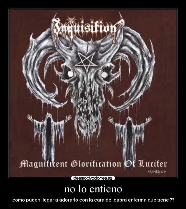 no lo entieno - como puden llegar a adorarlo con la cara de cabra enferma que tiene ??