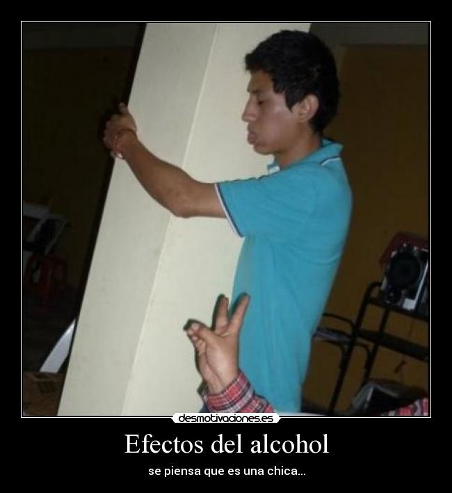 Efectos del alcohol - se piensa que es una chica...