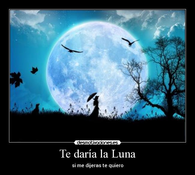 Te daría la Luna -
