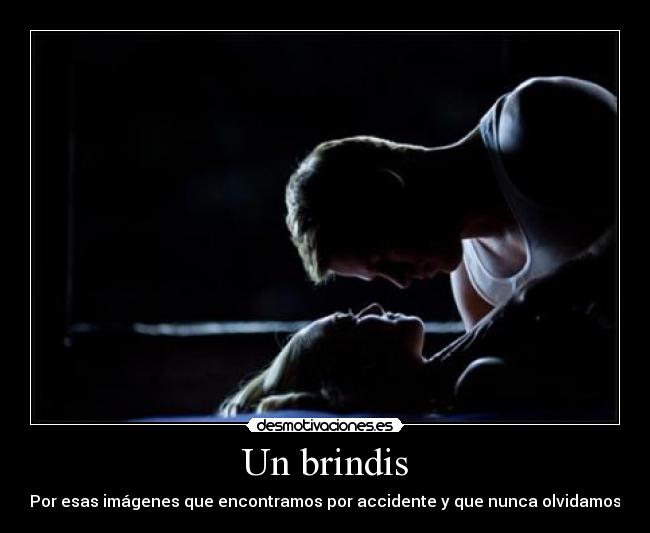 Un brindis - Por esas imágenes que encontramos por accidente y que nunca olvidamos