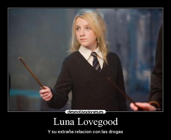 Luna Lovegood - Y su extraña relacion con las drogas