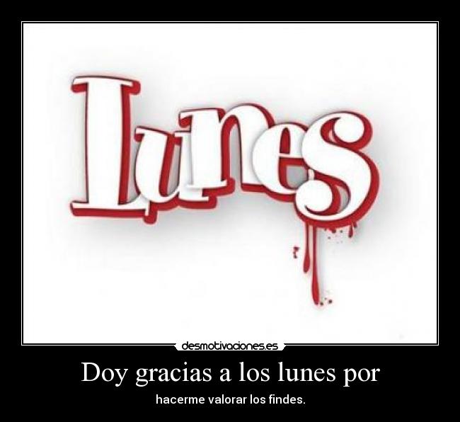 carteles lunes findes gracias desmotivaciones