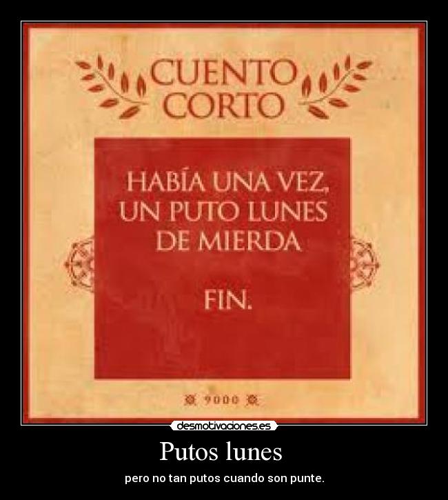 Putos lunes  - pero no tan putos cuando son punte.