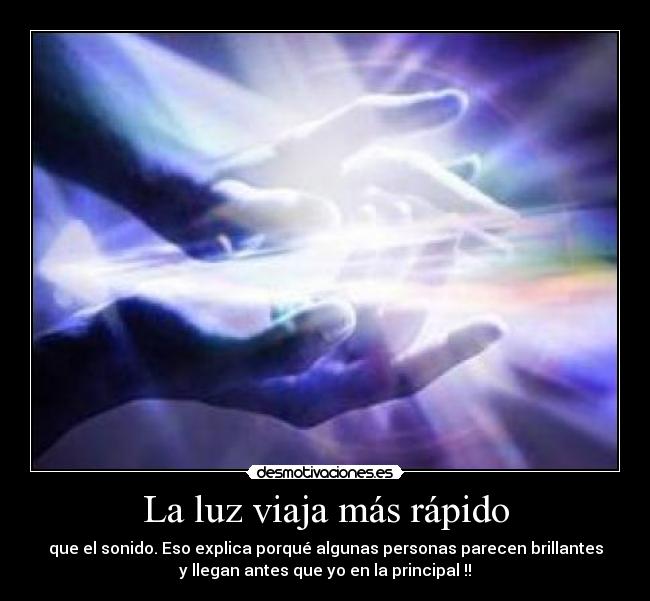 La luz viaja más rápido -