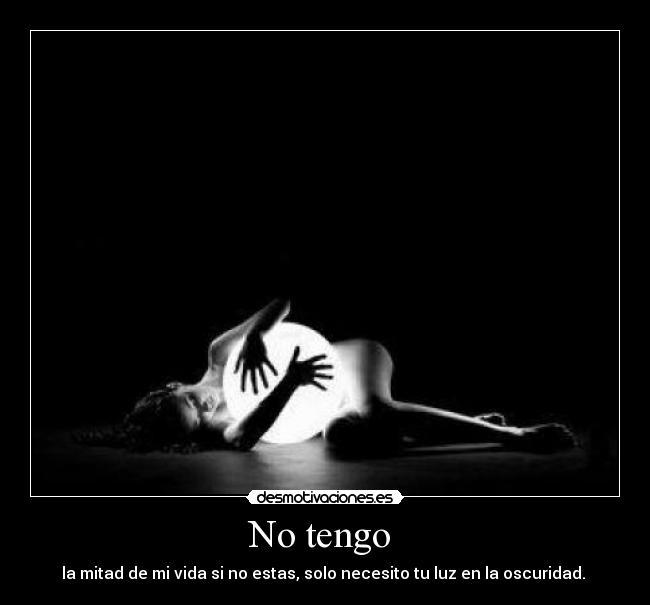 carteles tengo vida estas luz oscuridad desmotivaciones