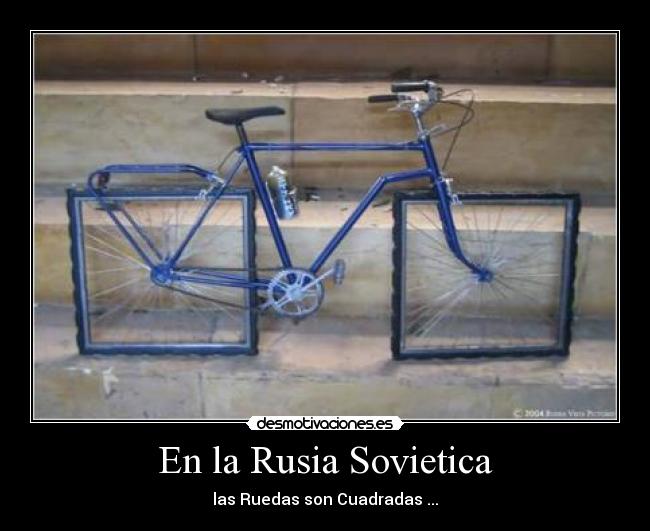 En la Rusia Sovietica - las Ruedas son Cuadradas ...