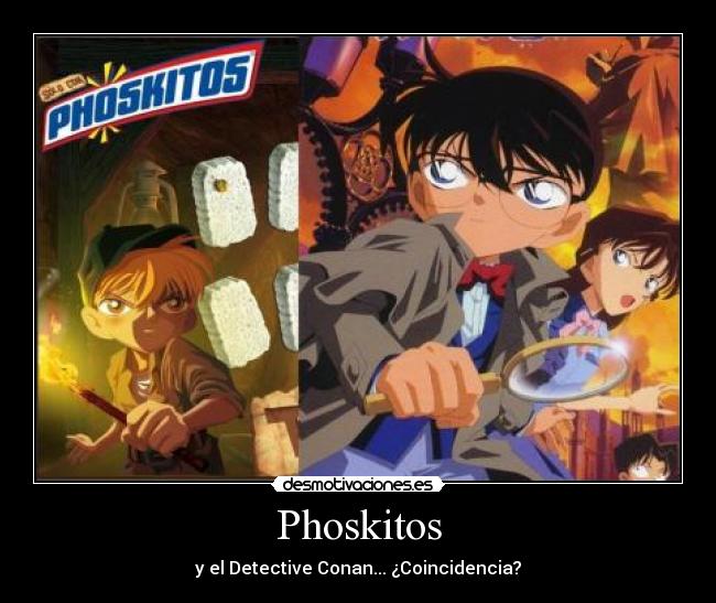 Phoskitos - y el Detective Conan... ¿Coincidencia?