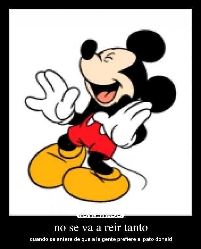 no se va a reir tanto - cuando se entere de que a la gente prefiere al pato donald