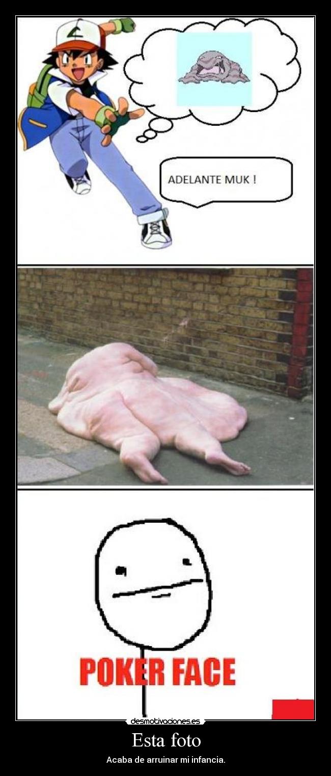 Esta foto - Acaba de arruinar mi infancia.