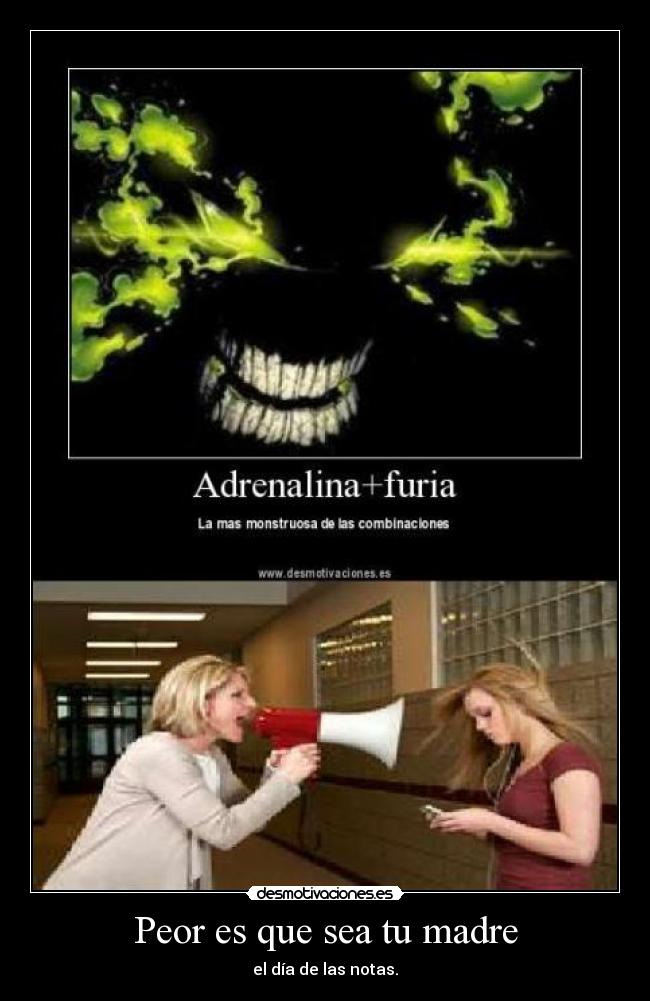 Peor es que sea tu madre - el día de las notas.