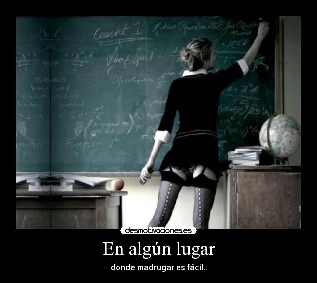 En algún lugar - donde madrugar es fácil..