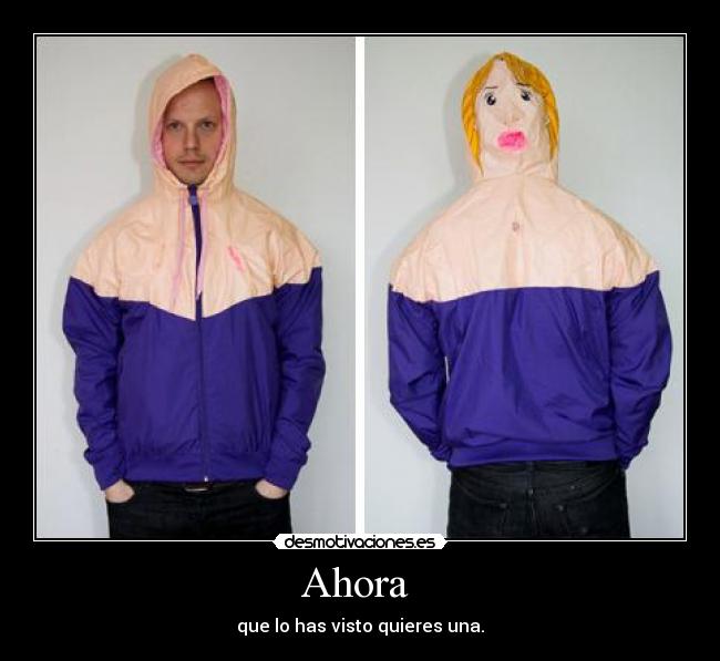 Ahora - que lo has visto quieres una.