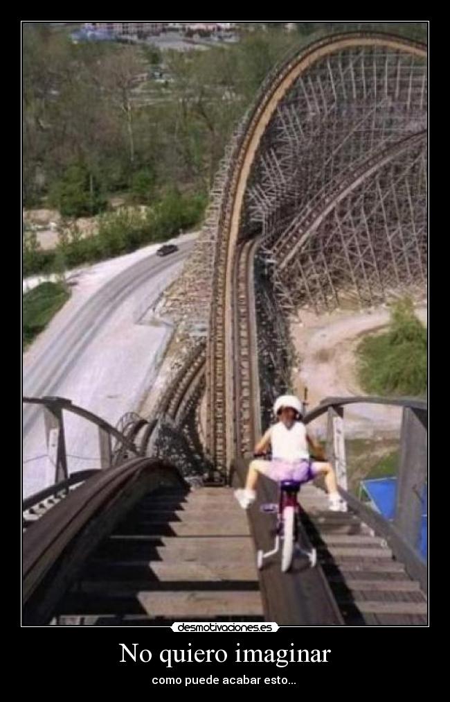 No quiero imaginar -