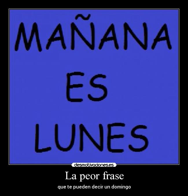 La peor frase - que te pueden decir un domingo