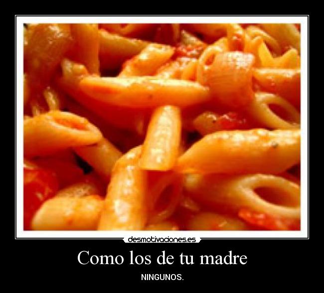 Como los de tu madre -