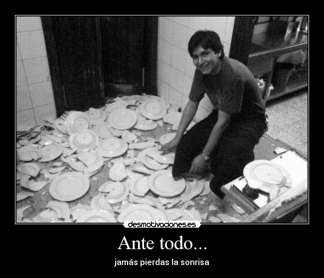 Ante todo... - jamás pierdas la sonrisa