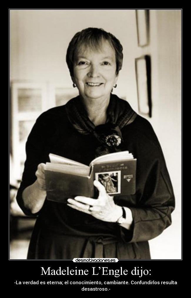 Madeleine L’Engle dijo: -