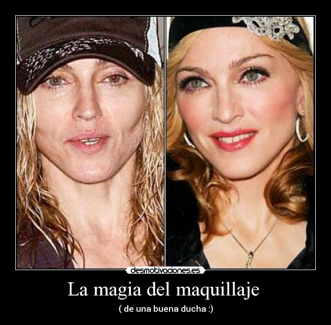La magia del maquillaje - ( de una buena ducha :)