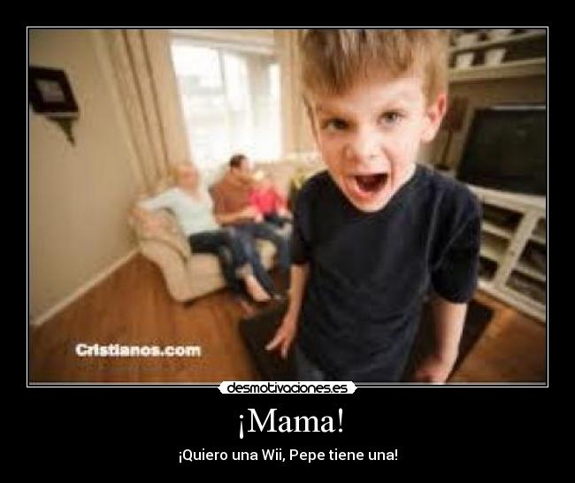 ¡Mama! - ¡Quiero una Wii, Pepe tiene una!