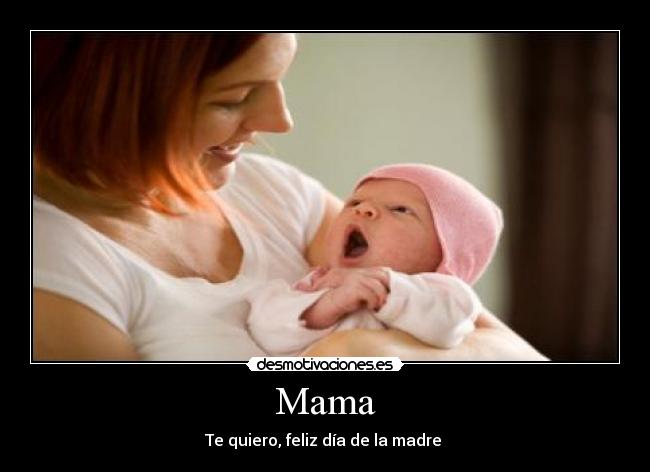 Mama - Te quiero, feliz día de la madre 