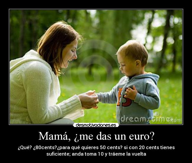 Mamá, ¿me das un euro? - 