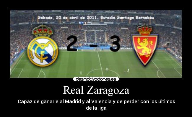 Real Zaragoza - Capaz de ganarle al Madrid y al Valencia y de perder con los últimos de la liga