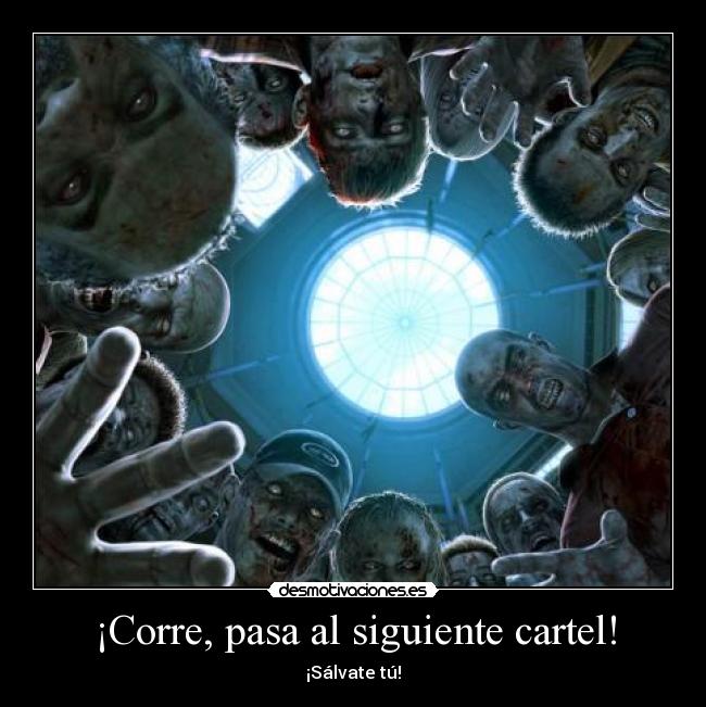 ¡Corre, pasa al siguiente cartel! - ¡Sálvate tú!