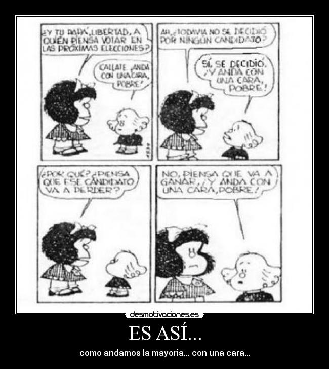 ES ASÍ... - como andamos la mayoria... con una cara...