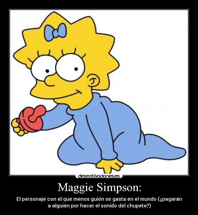 Maggie Simpson: -