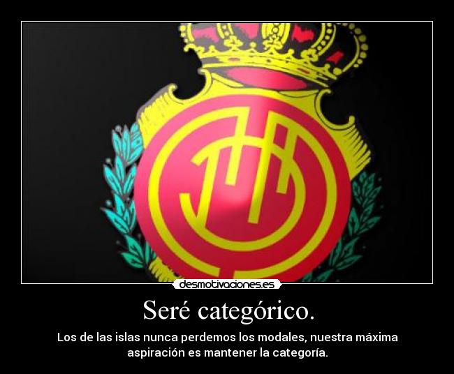 Seré categórico. -