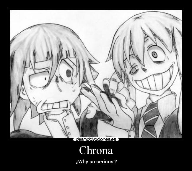 Chrona - ¿Why so serious ?
