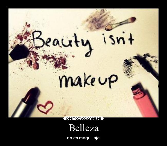 Belleza - no es maquillaje.