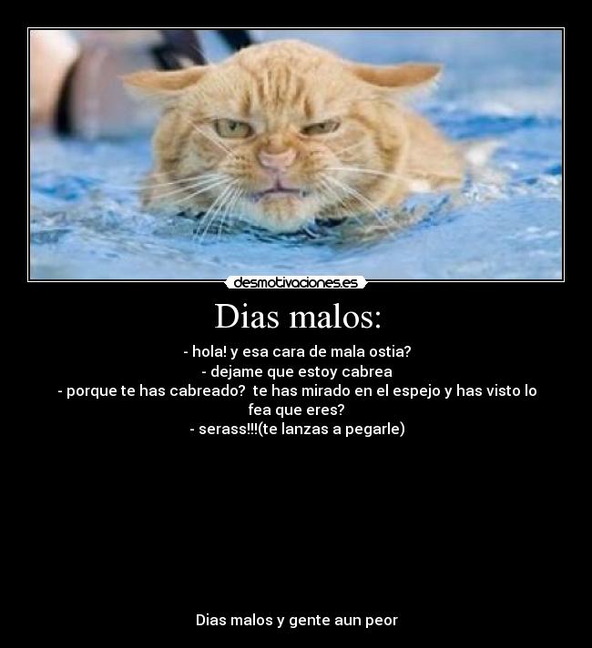 Dias malos: - 