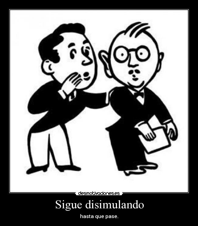 Sigue disimulando - 
