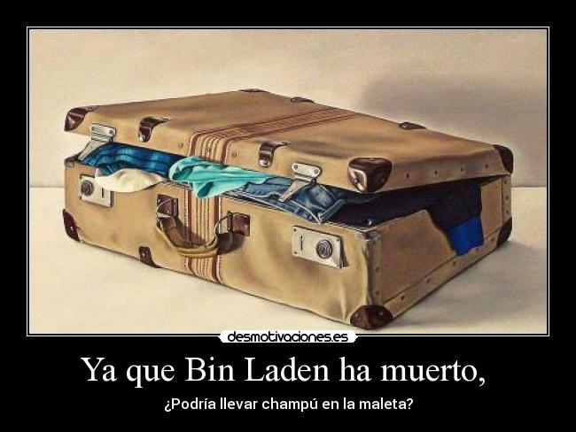 Ya que Bin Laden ha muerto,  - 
