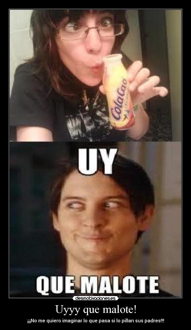 Uyyy que malote! - ¡¡¡No me quiero imaginar lo que pasa si lo pillan sus padres!!!