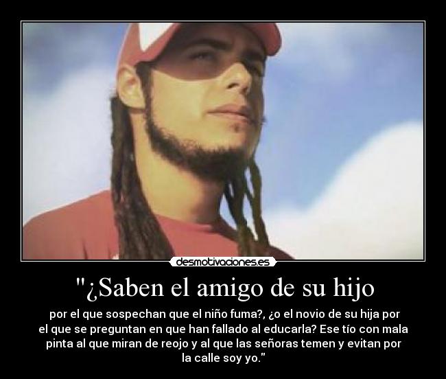 ¿Saben el amigo de su hijo -