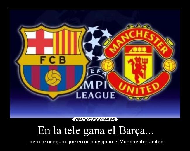 carteles tele gana barsa pero play aseguro que gana manchester united desmotivaciones