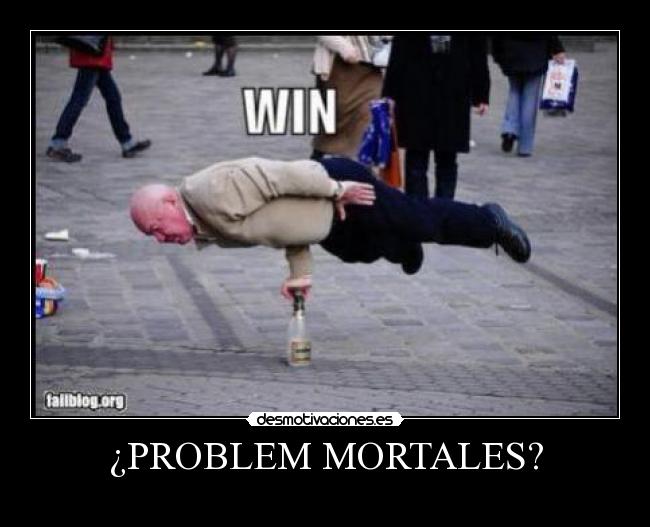 ¿PROBLEM MORTALES? - 